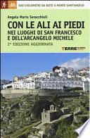 Con le ali ai piedi. Nei luoghi di san Francesco e dell'arcangelo Michele