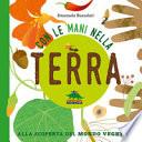 Con le mani nella terra alla scoperta del mondo vegetale. Ediz. a colori
