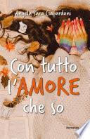 Con tutto l’amore che so