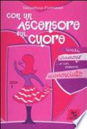 Con un ascensore sul cuore. Guai, glamour e... un amore sconosciuto