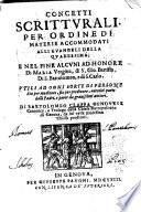Concetti scritturali. Per ordine di materie accommodati alli Euangeli della Quaressima. ... Vtili ad ogni sorte di persone sia per meditare, sia per predicare, raccolti parte dalli padri, e parte da grauissimi auttori. Di Bartolomeo Clappa genovese canonico, ..