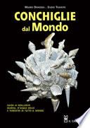 Conchiglie dal mondo. Guida ai molluschi marini, d'acqua dolce e terrestri di tutto il mondo. Ediz. illustrata