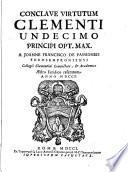 Conclave virtutum Clementi undecimo principi opt. max. a Joanne Francisco de Passioneis Forosemproniensi ... reseratum anno 1701