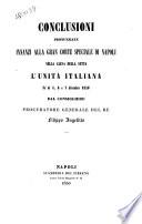 Conclusioni pronunziate innanzi alla Gran Corte Speciale di Napoli nella causa della setta L'Unità Italiana ne' di 4, 6 e 7 dicembre 1850 dal consigliere procuratore generale del re Filippo Angelillo
