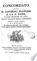 Concordato fra il governo francese e la S. Sede, e leggi organiche sui culti, colle bolle e brevi pontificj ... e i discorsi di Portalis ... e dei tribuni Siméon e Luciano Bonaparte ec