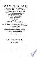 Concordia Ecclesiastica Contra Tutti Gli Heretici, ove si dichiara qual sia l'authorita della Chiesa ...