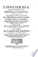 Concordia tra diritti demaniali, e baronali, trattata in difesa del Signor D. P. Gaetano Bologna, Strozzi, e Ventimiglia, Principe del Cassaro, ... nella causa della pretesa riduzione al demanio della terra di Sortino. (Sommario de'principali documenti allegati in difesa del Sig. Principe del Cassaro.).