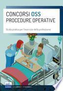 Concorsi OSS Procedure operative. Guida pratica per l'esercizio della professione di Operatore Socio Sanitario