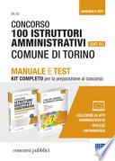 Concorso 100 istruttori amministrativi (Cat. C1). Comune di Torino. Manuale e test. Kit completo per la preparazione al concorso