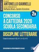 Concorso a cattedra 2020. Scuola secondaria - Vol. 2a. Discipline letterarie. Classi di concorso A-22, A-11, A-12, A-13