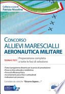 Concorso allievi marescialli Aeronautica Militare. Teoria e test per la prova di preselezione e la prova scritta di accertamento delle qualità culturali