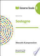 Concorso scuola. Sostegno nella scuola dell'infanzia, primaria e secondaria. Manuale di preparazione per la prova scritta e orale