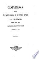 Conferenza tenuta alla società primaria per gl'interessi cattolici di Roma il dì 29 aprile 1874