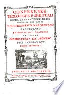 Conferenze teologiche e spirituali sopra le grandezze di Dio composte dal padre Luigi Francesco d'Argentano cappuccino tradotte dal francese dal padre Giambattista da Dronero pur cappuccino