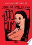 Confessioni di una #badmum