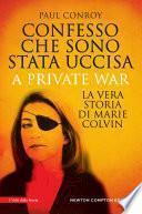 Confesso che sono stata uccisa. A private war
