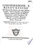 Confirmazione, e rinovazione del dazio delle macine, che sono: macina vecchia; nuova imposta, o sia macina urbana, e quarto Giulio, o sia macina Clementina, e delle provisioni, ed ordini per li fornari, bastaroli, monari, & altri in materia di grani, farine &c. Ferdinando di Santa Maria in Aquiro, ... diacono card. Spinelli, della città, e ducato di Ferrara legato a letere. & c