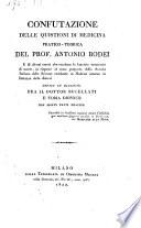 Confutazione delle quistioni di medicina pratico-teorica del Prof. Antonio Bodei ... divisa in dialoghi fra ... Bucellati e Tobia Dionneo con molti fatti pratici