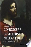 Conoscere Gesù Cristo nella fede. Una cristologia