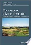 Conoscere il Monferrato. Ambiente, storia, tradizioni, gastronomia