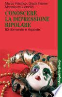 Conoscere la depressione bipolare. 80 domande e risposte