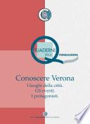 Conoscere Verona. I luoghi della città. Gli eventi. I protagonisti