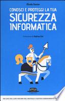 Conosci e proteggi la tua sicurezza informatica