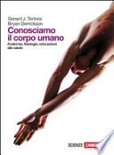 Conosciamo il corpo umano. Anatomia, fisiologia, educazione alla salute. Con espansione online. Per le Scuole superiori