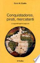 Conquistadores, pirati, mercatanti