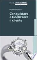 Conquistare e fidelizzare il cliente