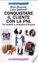 Conquistare il cliente con la PNL. Da venditori a consulenti d'acquisto con la programmazione neuro linguistica