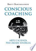 Conscious Coaching. Arte e scienza per creare sinergia. Ediz. integrale