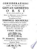 Considerazioni del marchese ... bolognese Sopra la Manera di ben Pensare ne'Componimenti, gia publ. dal Padre Domenico Bouhours della Compagria di Gesu. S'aggiungono tutte le scritture, che in occasione di questa letteraria contesta uscirono a favore, e contro al detto Marchese Orsi