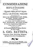 Considerazioni e riflessioni sovra i quindici misterj del SS.mo Rosario della Beatissima Vergine ponderate dal p.m. Francesco Ant. Poma da Trapani, ... ad istanza dell'illustriss. signore fra francesco Alviano Spada ... consegrate al precursore, profeta, vergine, e martire di Gesù Cristo S. Gio. Battista ..