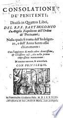 Consolatione de' penitenti; diuisa in quattro libri, del R.P.F. Bartholomeo d'Angelo napolitano dell'ordine de' Predicatori; ..