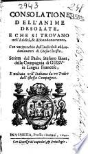 Consolatione dell'anime desolate, e che si trouano nell'aridita, & abbandonamento, ... Scritta dal padre Stefano Binet, della Compagnia di Giesu in lingua francese, e voltata nell'italiana da vn padre dell'istessa Compagnia