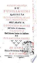 Consolazione de pusillanimi raccolta dalla Sacra Scrittura, ed altri Santi, ed antichi padri, dell'abate d. Lodouico Blosio dell'ordine di S. Benedetto. Tradotta dall'idioma latino in italiano da Gio. Battista Lucini