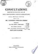 Consultazione medico-legale del professore Dario Barbacciani sulla mentale fatuità del già sig. canonico Stefano Fedeli prodotta da due forti apoplessie con parere analogo del celebre professore Giovanni Rasori