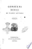 Consulti (medici) di varii autori(pubbl. da Luigi Carrer).