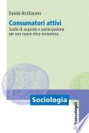Consumatori attivi. Scelte di acquisto e partecipazione per una nuova etica economica