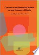 Consumi e trasformazioni urbane tra anni Sessanta e Ottanta