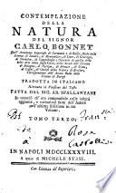 Contemplazione della natura del signor Carlo Bonnet. ... Tradotta in italiano ritenuta la versione del testo fatta dal sig. ab. Spallanzani. ... Tomo primo [-terzo]
