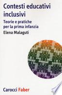 Contesti educativi inclusivi. Teorie e pratica per la prima infanzia