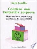 Contiene una fantastica sorpresa. Metti nel tuo marketing qualcosa di irresistibile