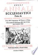 Continuatione degli Annali ecclesiastici fatta da Odorico Rinaldi triuigiano ... Che comincia dall'anno 1198. oue terminò i suoi il cardinal Baronio