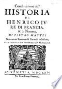 Continuatione dell'Historia di Enrico 4. re di Francia e di Nauarra, di Pietro Mattei nouamente tradotta dal francese in italiano ...