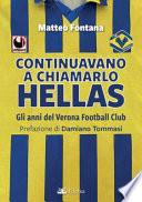 Continuavano a chiamarlo Hellas. Gli anni del Verona Football Club