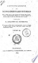 Continuazione al Nuovo dizionario istorico degli uomini che si sono renduti piu celebri per talenti, virtu, scelleratezze, errori, ec., la quale abbraccia il periodo degli ultimi 40 anni dell'era volgare compilata da Gioacchino M.a Olivier-Poli. Vi saranno in fine alcune tavole generali, in cui si scorgera a colpo d'occhio in qual ramo questi uomini siansi particolarmente distinti. Tomo 1. [-9.]