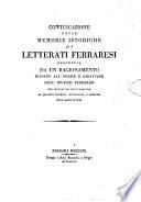 Continuazione delle Memorie istoriche di letterati ferraresi preceduta da un Ragionamento intorno all'indole e carattere degl'ingegni ferraresi ...[Leopoldo Cicognara, Girolamo Baruffaldi]