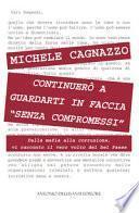 Continuerò a guardarti in faccia «senza compromessi». Dalla mafia alla corruzione, vi racconto il vero volto del bel Paese
